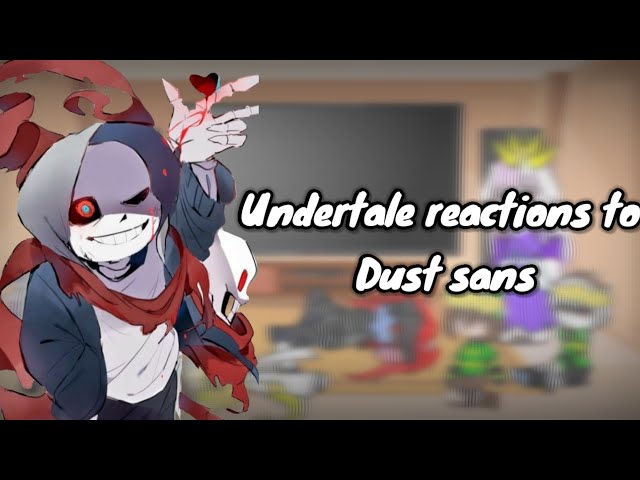 Undertale reactions to Dust sans||🇻🇳/🇱🇷||By:Kensen Sama||=))