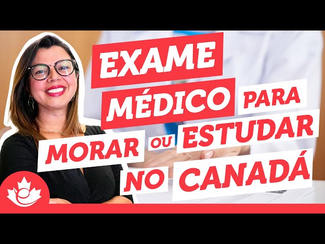 Exame Médico para Morar ou Estudar no Canadá