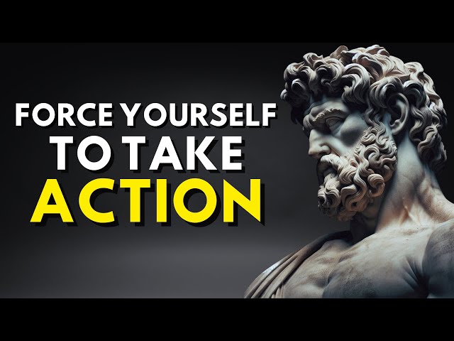 7 Lessons To FORCE Yourself To TAKE ACTION | Marcus Aurelius Stoicism