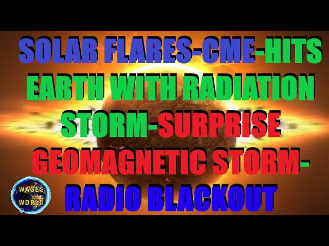 SUN HITS EARTH AURORA-RADIATION STORM-SOLAR FLARES-ICME-SURPRISE GEOMAGNETIC STORM-RADIO BLACKOUTS