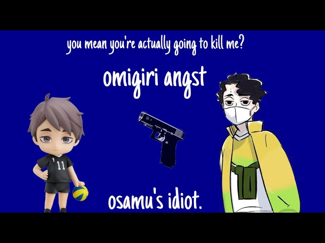 You Mean You’re Actually Going To Kill Me? — Omigiri Angst — Haikyuu Texts