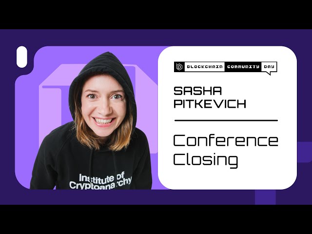Blockchain Community Day: Closing Speech by Sasha Pitkevich