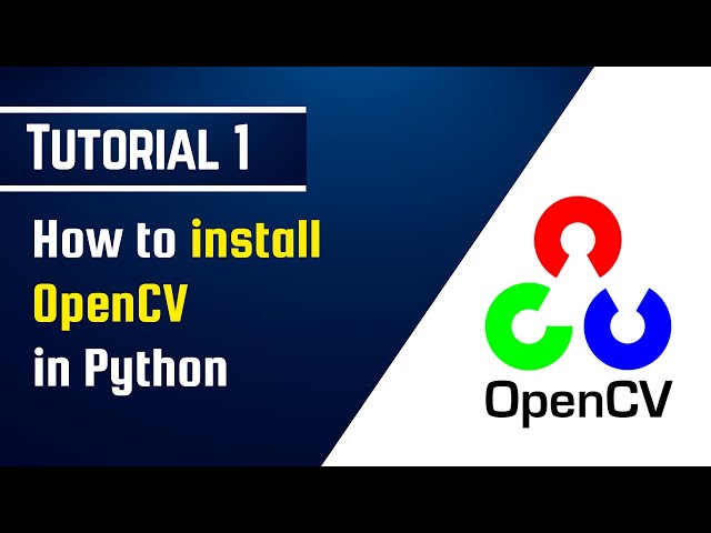 How to install OpenCV in Python | OpenCV Tutorial 1