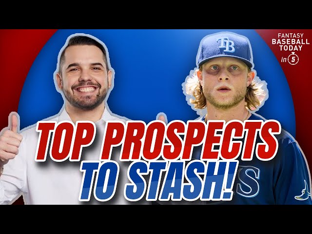 Top 5 PROSPECTS TO STASH! Shane Baz Coming Soon & James Wood Is Back | Fantasy Baseball Advice