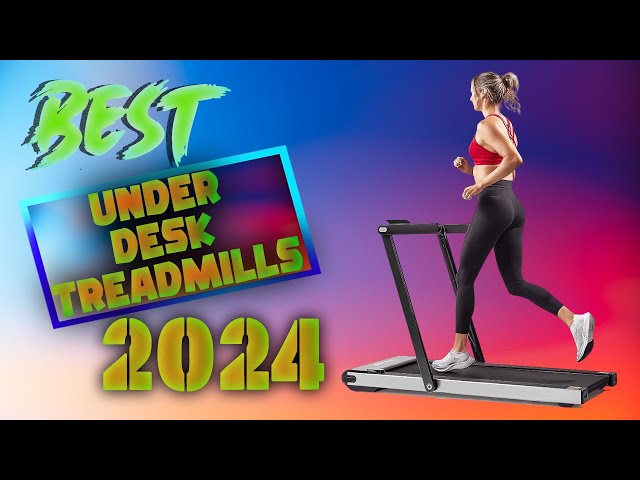Top 7: Best Under Desk Treadmills of 2024