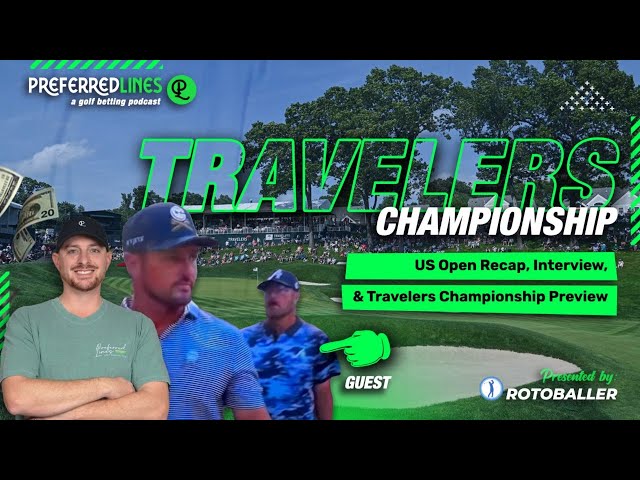 Preferred Lines - US Open Recap and Travelers Championship Preview