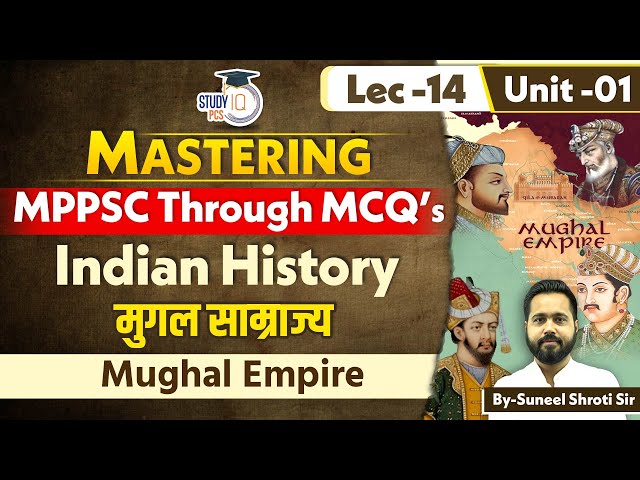 Unit 1 MPPSC Pre 2024 | Indian History | Mughal Empire | Suneel Sir | StudyIQ PCS