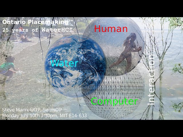 Ontario Placemaking™: 25 years of WaterHCI = Water-Human-Computer-Interaction, M.I.T. E14-633
