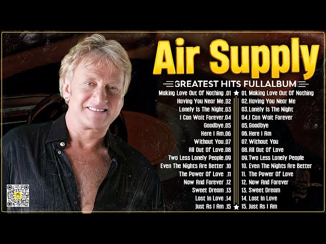 Air Supply Greatest Hits ⭐ The Best Air Supply Songs ⭐ Best Soft Rock Playlist Of Air Supply.
