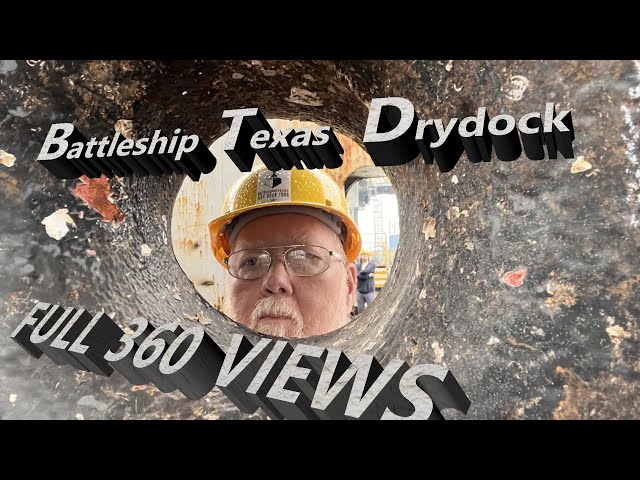 Battleship Texas drydock—360 Degree View, You Won't Believe What You See!