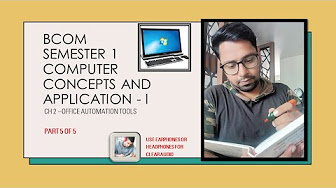 BCOM - SEM 1 - COMPUTER CONCEPTS AND APPLICATION I - ALL CHAPTERS (CH 1 TO CH 4 )