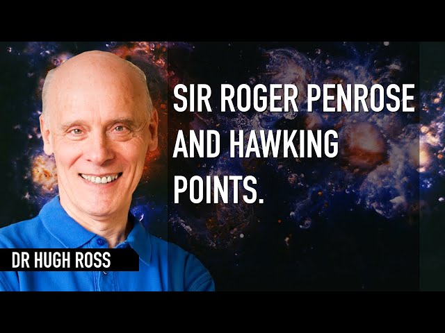 Hugh Ross - Sir Roger Penrose and Hawking points
