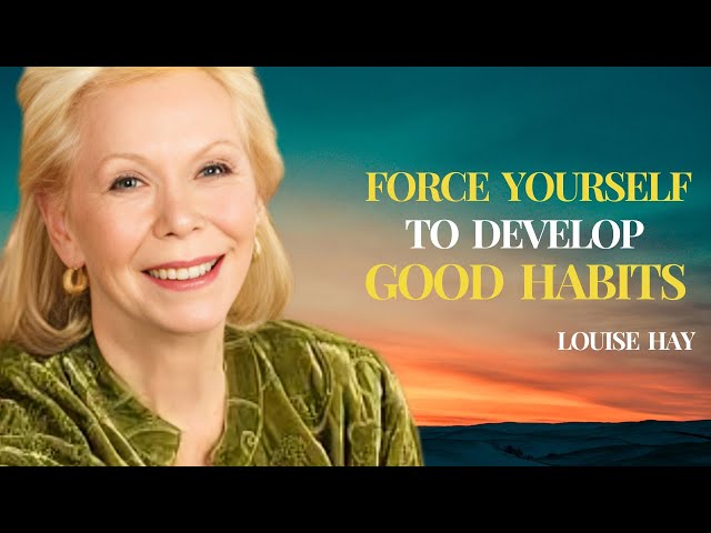 | Louise Hay | "Force Yourself to Develop Good Habits" | Louise Hay Best Motivation Speech