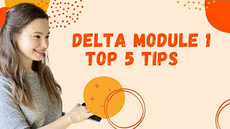 DELTA Module 1,2,3 TIPS