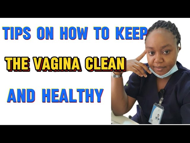 Tips on how to keep the vagina clean and healthy ( vagina hygiene )