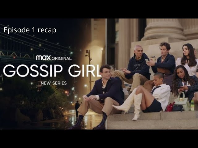 Gossip Girl - Episode 1 recap