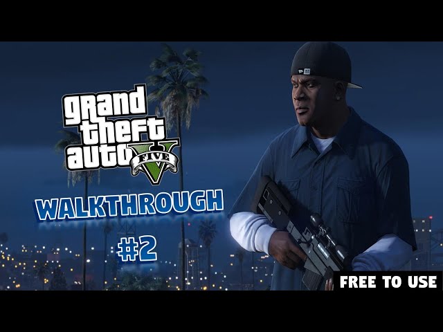 GTA 5 Walkthrough - Free To Use Gameplay