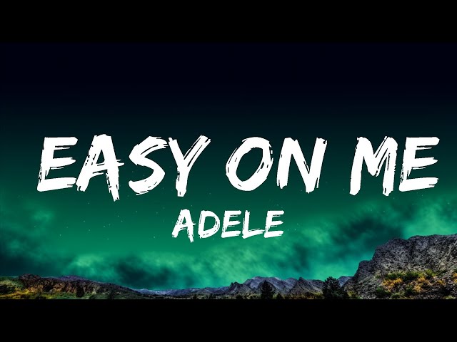 [1 Hour]  Adele - Easy On Me ( Lyric Video ) Thinking Out Loud, Save Your Tears, Big Boy  | Lyrics