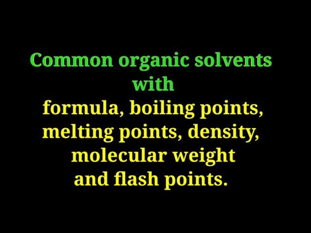 organic solvents with formula, molecular weight, boiling point, melting point, density, flash points