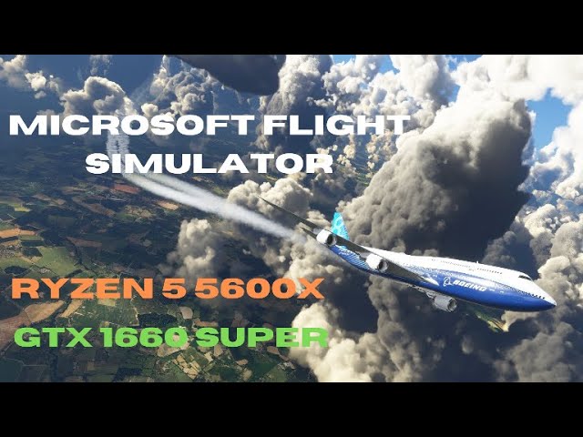 Microsoft Flight Simulator  5600x + 1660 super