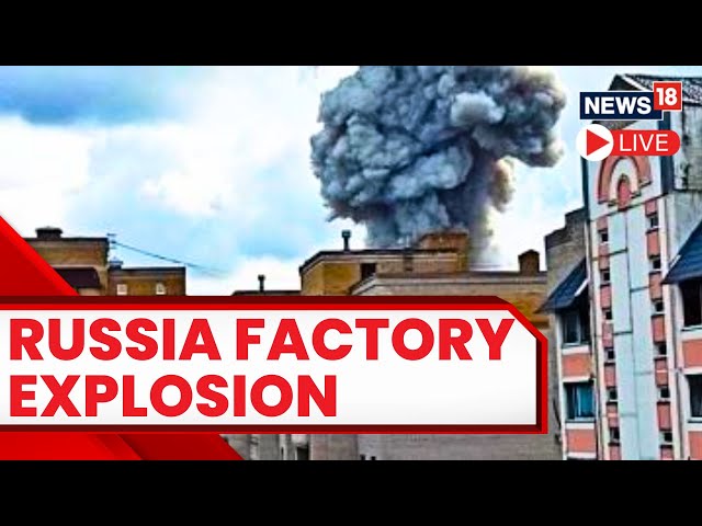 Russia Factory Explosion News LIVE | Russia Latest News | Russia Factory Explosion Moscow News