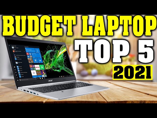 Top 5: Best Budget Laptops 2021