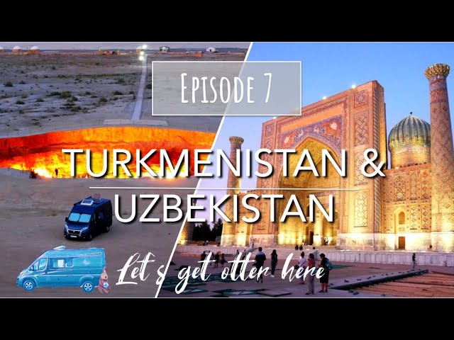 TURKMENISTAN & UZBEKISTAN - Campervan Overland - Let's get otter here - Episode 7