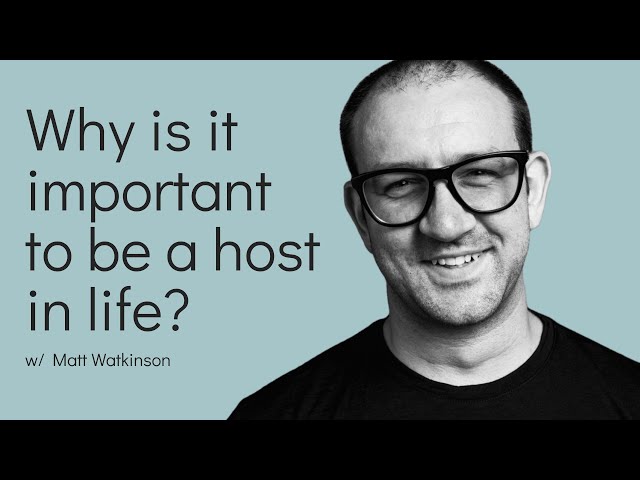 Why is it important to be a host in life?