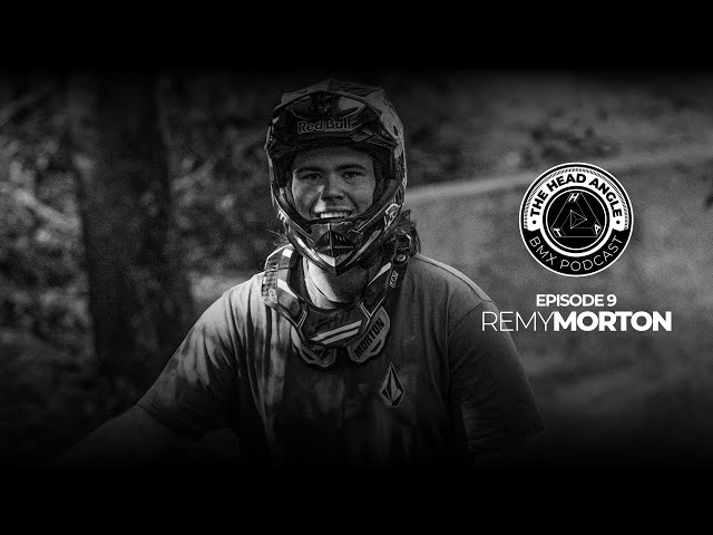 Episode 9 //  Remy Morton // The Head Angle BMX Podcast