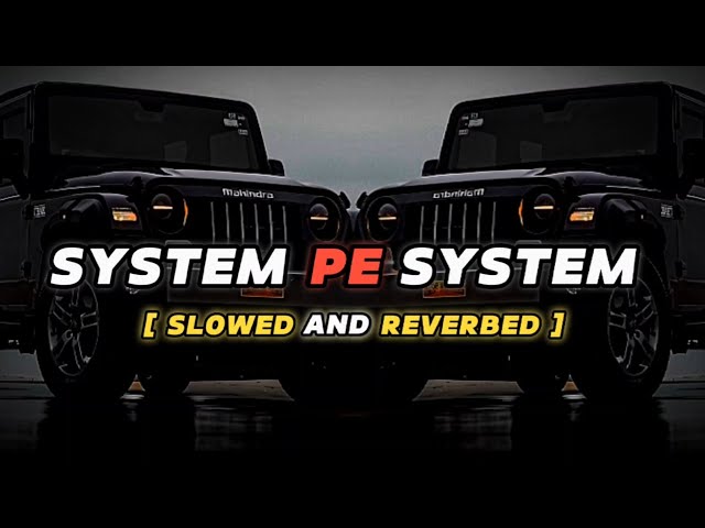 System Pe System - [ Slowed & Reverbed ]