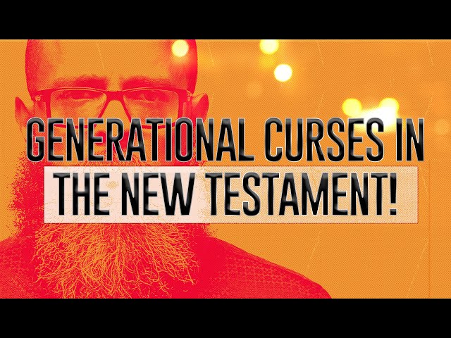 Generational Curses In The New Testament!