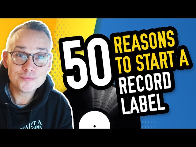 Unveiling 50 Reasons Why You Should Start a RECORD LABEL in 2024!