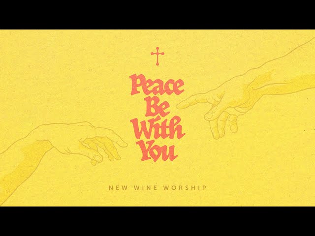 Peace Be With You   New Wine Worship  Lyric Video