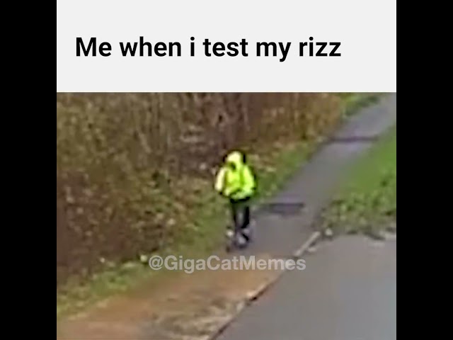 Me when i test my rizz