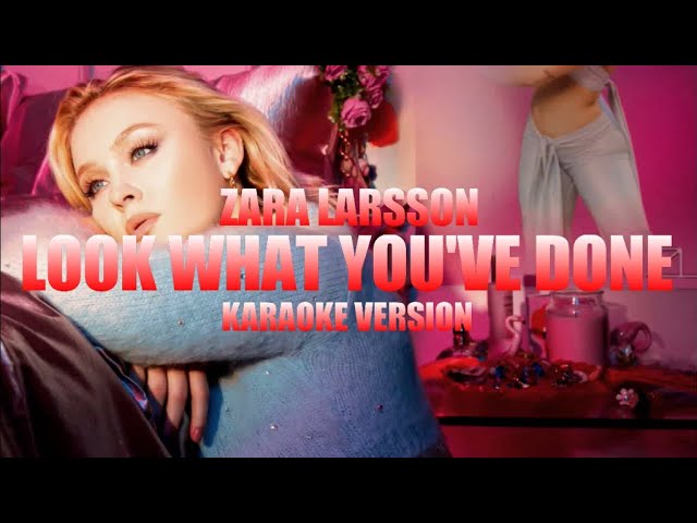 Look What You’ve Done - Zara Larsson (Instrumental Karaoke) [KARAOK&J]