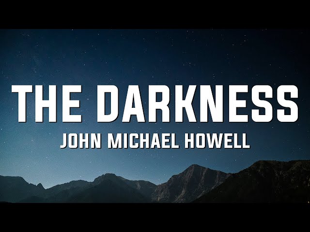 John Michael Howell - The Darkness (Lyrics)