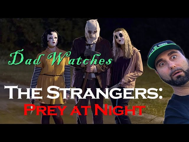 Dad Watches THE STRANGERS: PREY AT NIGHT - Episode 1