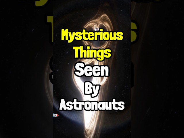 🚀Mysterious Things Seen By Astronauts In Space 👀😱 | #shorts