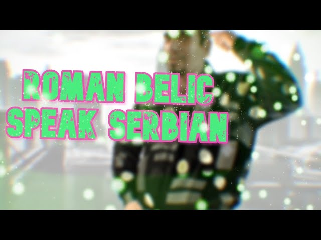 ROMAN BELIC SPEAK SERBIAN (ALL SCENES)