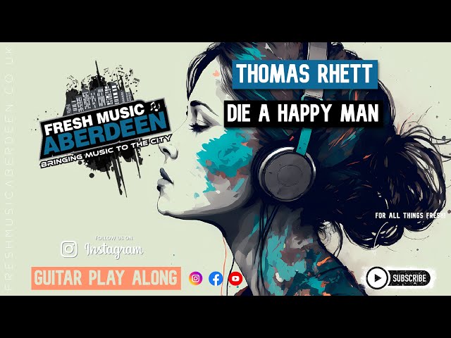 Thomas Rhett - Die A Happy Man || Guitar Play Along TAB || Standard Tuning || Capo 2