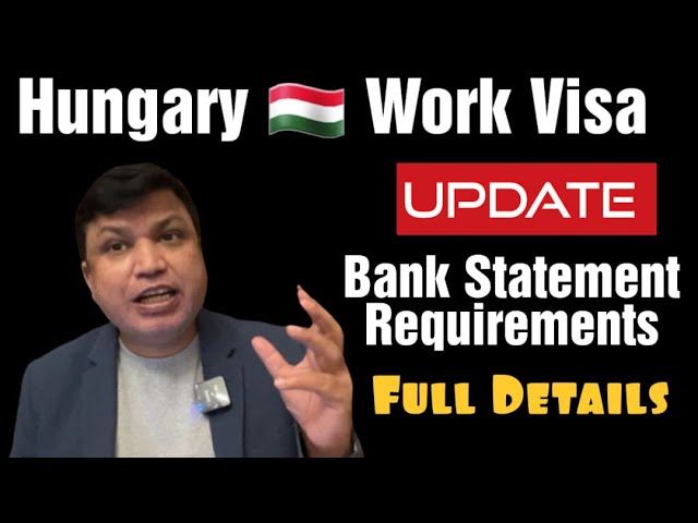 Hungary Work Visa Bank statement required.