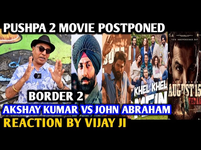 Pushpa 2 Movie Postponed | Border 2 Movie Announcement | Vedaa Vs Khel Khel Mein | By Vijay Ji