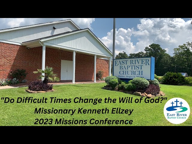 10/18/2023 WN "Do Difficult Times Change the Will of God?" Missionary Kenneth Ellzey