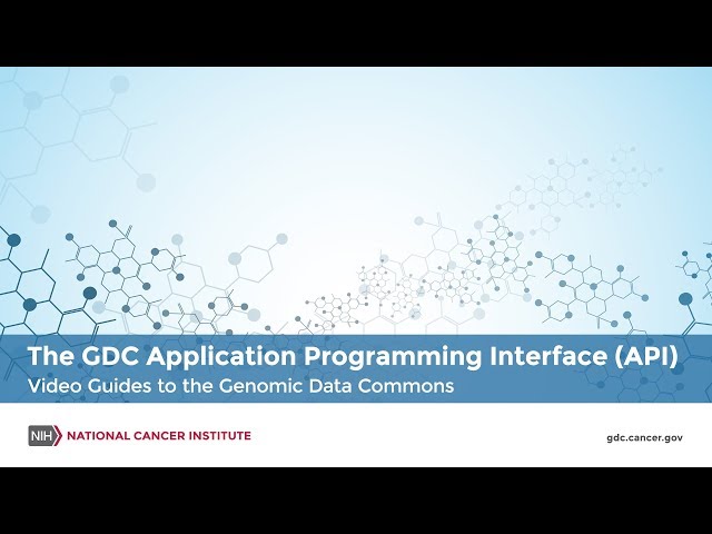 The GDC Application Programming interface (API) - Video Guides to the Genomic Data Commons