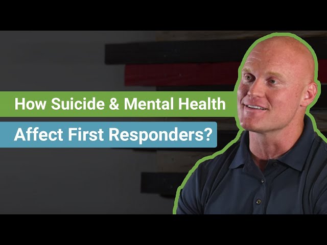 How Does Suicide And Mental Health Affect First Responders?