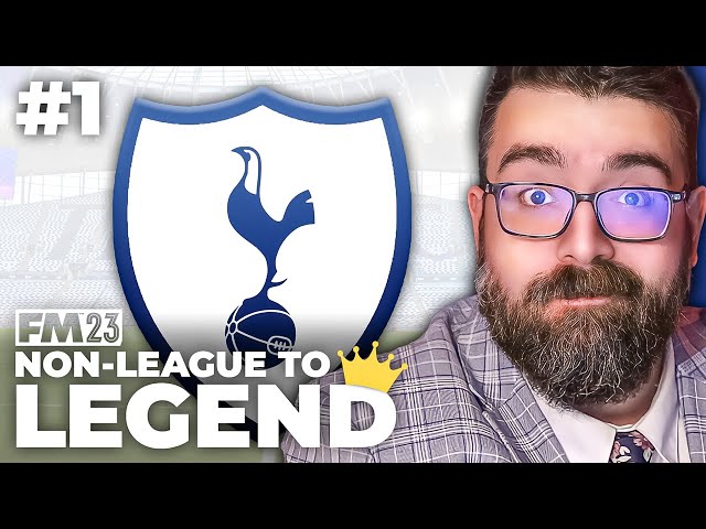 IT BEGINS... | Part 1 | TOTTENHAM | Non-League to Legend FM23