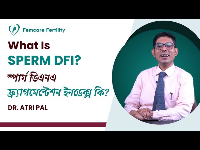 Unlocking the Secrets of Sperm DFI with Dr. Atri Pal | Femcare Fertility