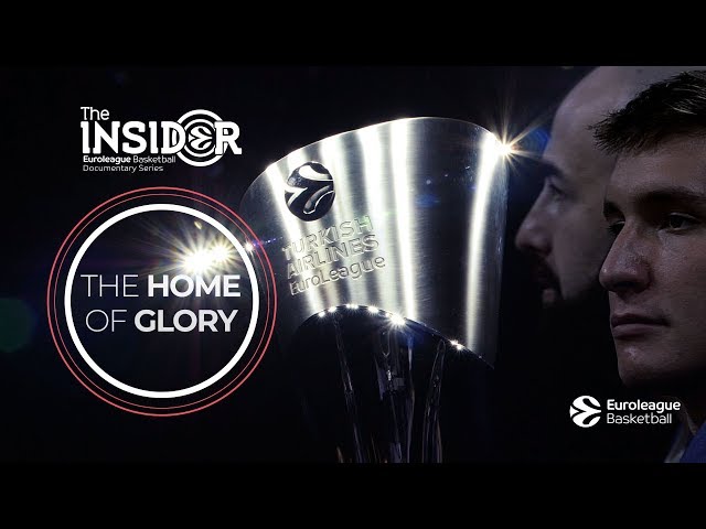 The Insider EuroLeague Documentary Series: "The Home of Glory"