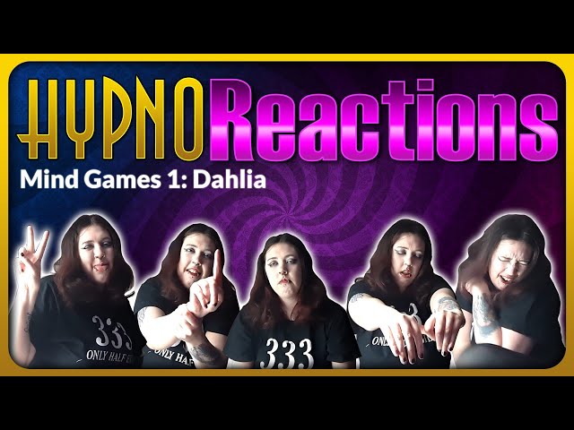 Hypnosis Reactions: Dahlia does Mind Games 1