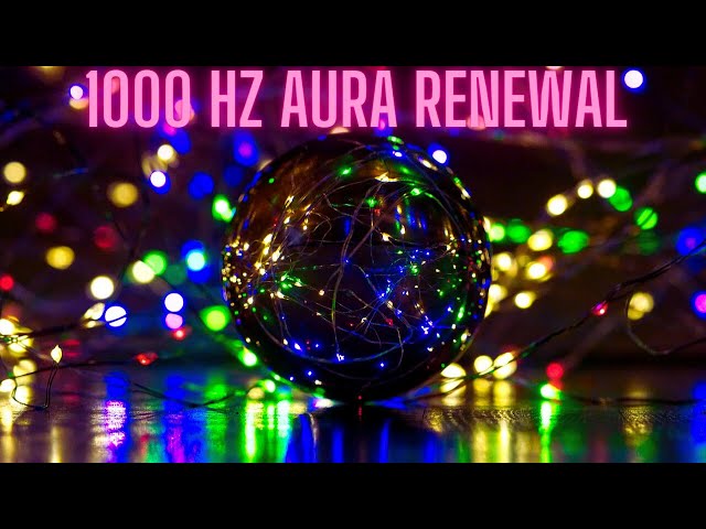 HEALING WİTH POWERFUL 1000 HZ AURA RENEWAL - STRONG MIND  - HEALTH AND LOVE